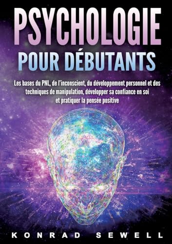 La psychologie pour les débutants: les bases du NLP, de l'inconscient, du développement personnel et des techniques de manipulation, développez votre confiance en vous et pratiquez la pensée positive La psychologie pour les débutants: les bases du NLP, de l'inconscient, du développement personnel et des techniques de manipulation, développez votre confiance en vous et pratiquez la pensée positive von Orbita Media Gmbh