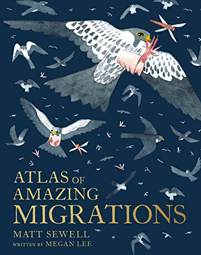 Atlas of Amazing Migrations: A children’s illustrated encyclopedia of animal migrations and journeys