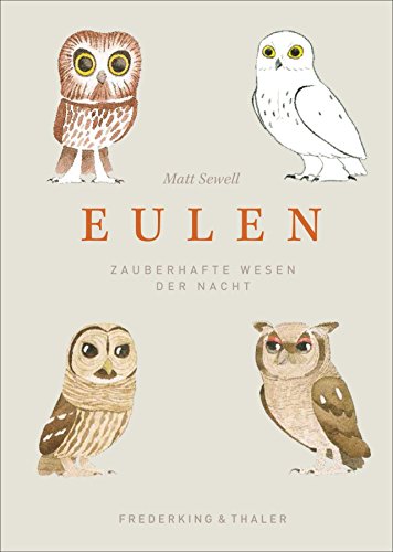 Eulen: Zauberhafte Tiere der Nacht: Zauberhafte Wesen der Nacht Eulen: Zauberhafte Tiere der Nacht: Zauberhafte Wesen der Nacht