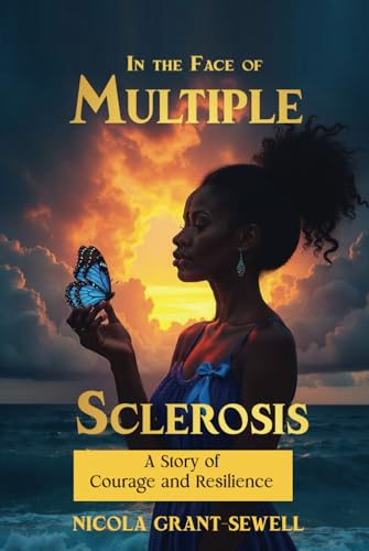 In the Face Of Multiple Sclerosis: A Story of Courage and Resilience von Self - Publish