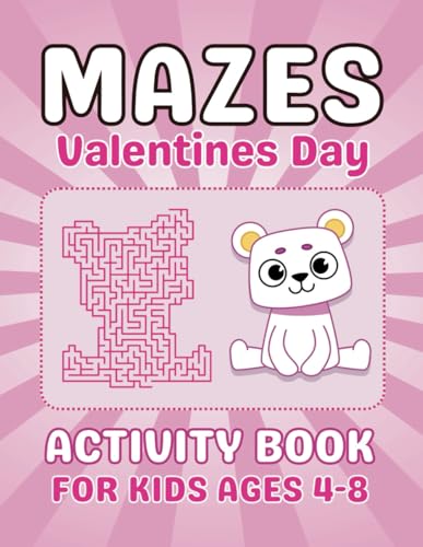 Valentines Day Gifts for Kids: Mazes Valentines Day Activity Book For Kids Ages 4-8: Fun, Creative and Entertaining Puzzles Book for Girls and Boys von Independently published