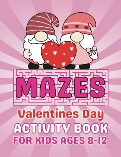 Valentines Day Gifts for Kids: Mazes Valentines Day Activity Book For Kids Ages 8-12: Fun, Creative and Entertaining Puzzles Book for Girls and Boys von Independently published