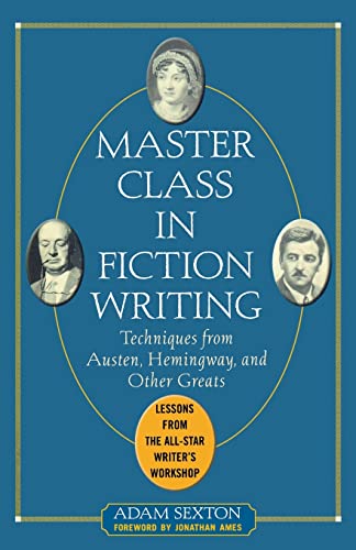 Master Class in Fiction Writing: Techniques from Austen, Hemingway, and Other Greats