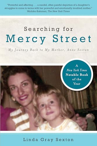 Searching for Mercy Street: My Journey Back to My Mother, Anne Sexton Searching for Mercy Street: My Journey Back to My Mother, Anne Sexton