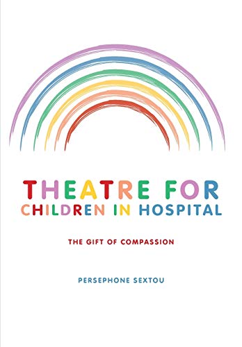 Theatre for Children in Hospital: The Gift of Compassion