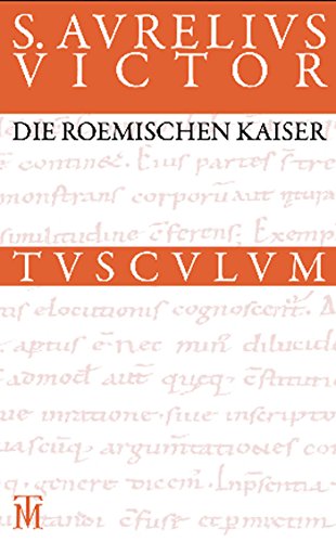 Die römischen Kaiser / Liber de Caesaribus: Lateinisch - Deutsch (Sammlung Tusculum) von Walter de Gruyter