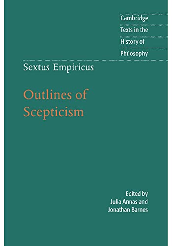 Sextus Empiricus: Outlines of Scepticism (Cambridge Texts in the History of Philosophy)