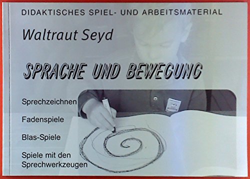 Sprache und Bewegung: Sprechzeichen - Fadenspiele - Blasspiele - Spiel mit den Sprechwerkzeugen: Sprechzeichnen - Fadenspiele - Blas-Spiele - Spiel mit den Sprechwerkzeugen von Neckar-Verlag