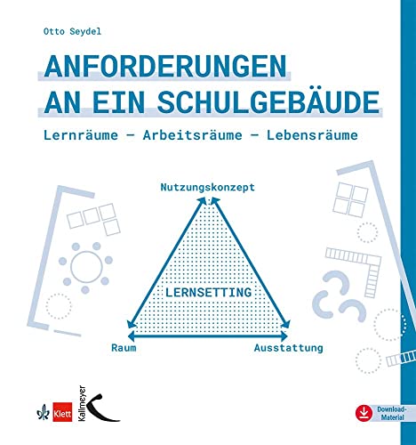 Anforderungen an ein Schulgebäude: Lernräume - Arbeitsräume - Lebensräume von Kallmeyer