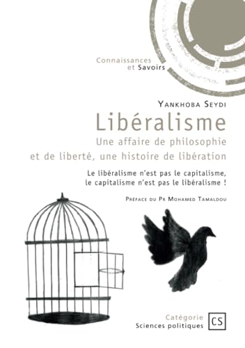 Libéralisme: Une affaire de philosophie et de liberté, une histoire de libération Libéralisme: Une affaire de philosophie et de liberté, une histoire de libération von Publibook