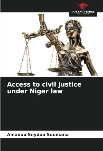 Access to civil justice under Niger law von Our Knowledge Publishing