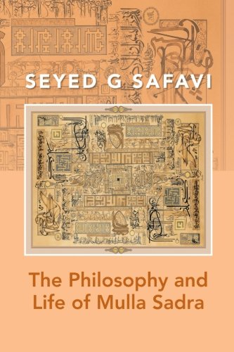 The Philosophy and Life of Mulla Sadra von XLIBRIS