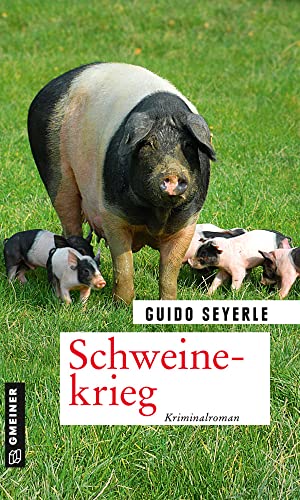 Schweinekrieg: Kriminalroman (Kriminalromane im GMEINER-Verlag) von Gmeiner Verlag