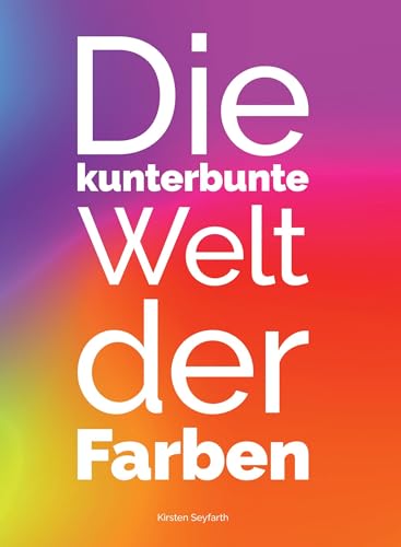 Die kunterbunte Welt der Farben Die kunterbunte Welt der Farben von Jenzig