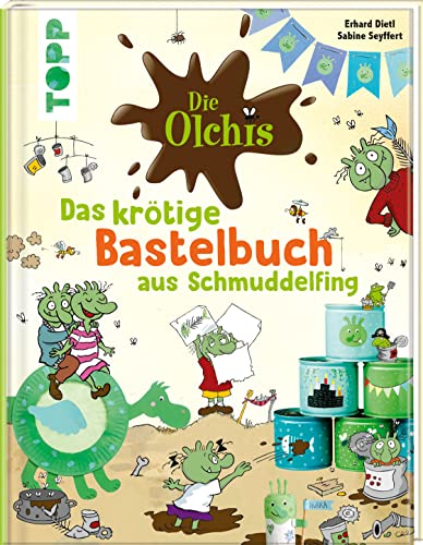 Die Olchis. Das krötige Bastelbuch aus Schmuddelfing: Lustige Bastelideen mit den Olchis von Frech