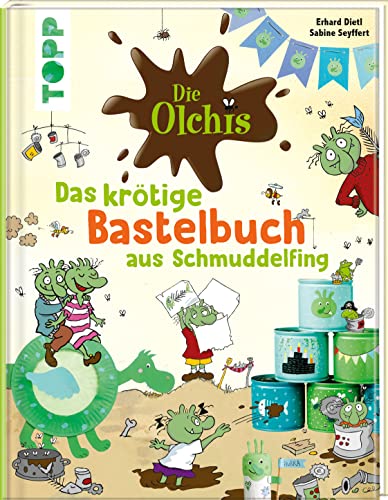 Die Olchis. Das krötige Bastelbuch aus Schmuddelfing: Lustige Bastelideen mit den Olchis Die Olchis. Das krötige Bastelbuch aus Schmuddelfing: Lustige Bastelideen mit den Olchis