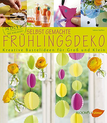 Selbst gemachte Frühlingsdeko: Kreative Bastelideen für Groß und Klein