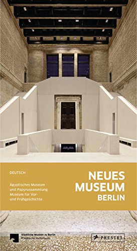 Neues Museum Berlin: Ägyptisches Museum und Papyrussammlung. Museum für Vor- und Frühgeschichte