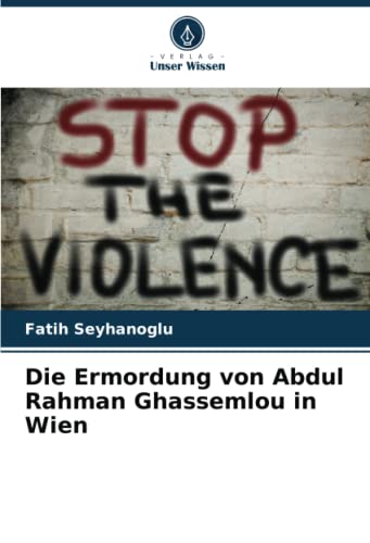 Die Ermordung von Abdul Rahman Ghassemlou in Wien: DE von Verlag Unser Wissen
