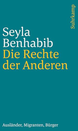 Die Rechte der Anderen: Ausländer, Migranten, Bürger von Suhrkamp Verlag AG