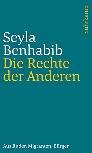 Die Rechte der Anderen: Ausländer, Migranten, Bürger Die Rechte der Anderen: Ausländer, Migranten, Bürger