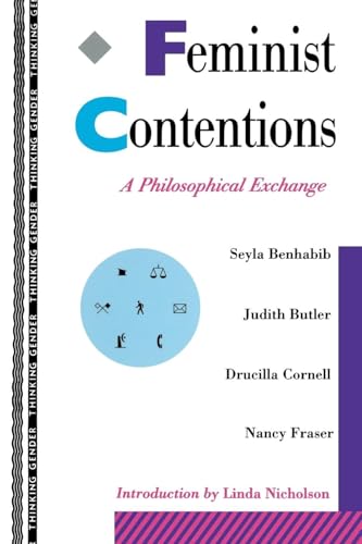 Feminist Contentions: A Philosophical Exchange (Thinking Gender) von Routledge