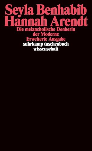 Hannah Arendt – Die melancholische Denkerin der Moderne: Erw. Ausgabe (suhrkamp taschenbuch wissenschaft)