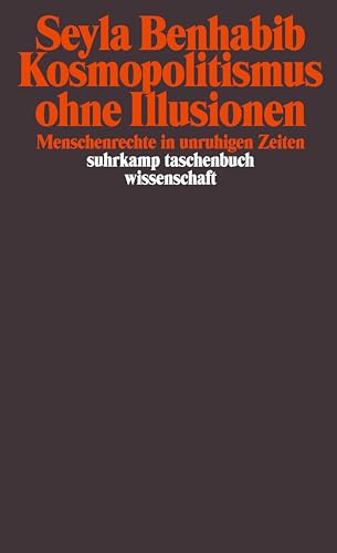 Kosmopolitismus ohne Illusionen: Menschenrechte in unruhigen Zeiten (suhrkamp taschenbuch wissenschaft) von Suhrkamp Verlag AG