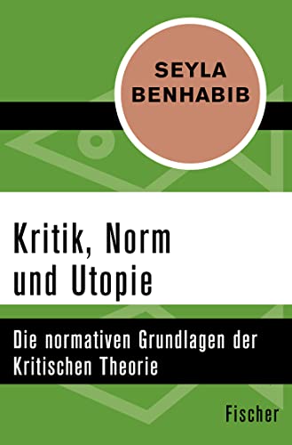 Kritik, Norm und Utopie: Die normativen Grundlagen der Krititschen Theorie von FISCHER Taschenbuch