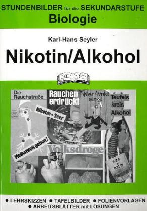 Nikotin - Alkohol: Lehrskizzen, Tafelbilder, Folienvorlagen, Arbeitsblätter mit Lösungen