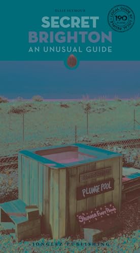 Secret Brighton: An unusual guide (Secret: unusual guides) von JONGLEZ