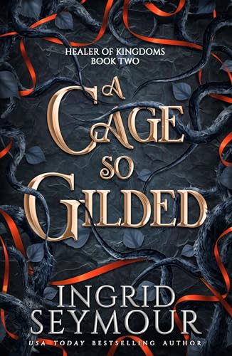 A Cage So Gilded: Book Two in a sensational romantasy retelling of Beauty and the Beast that gets even steamier with every book! (Healer of Kingdoms)