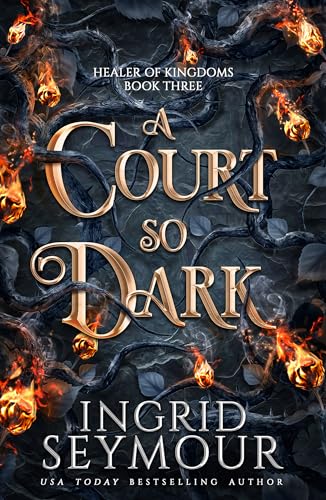 A Court So Dark: Book Three in a sensational romantasy retelling of Beauty and the Beast that gets even steamier with every book! (Healer of Kingdoms) von Headline Eternal