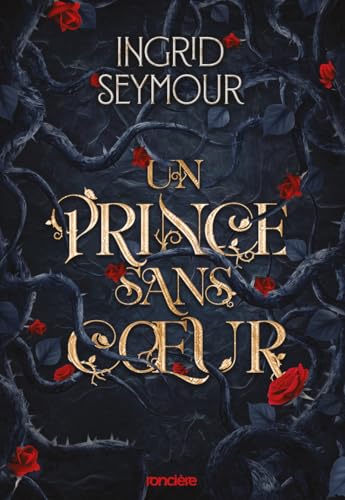 La Guérisseuse de royaumes - Tome 01 Un Prince sans coeur (broché): Tome 1 La Guérisseuse de royaumes - Tome 01 Un Prince sans coeur (broché): Tome 1 von RONCIERE