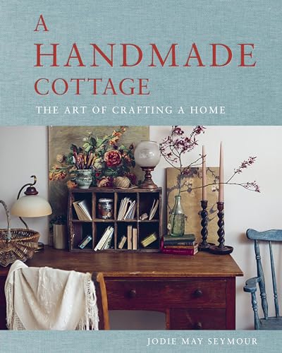 A Handmade Cottage: The art of crafting a home von Murdoch Books
