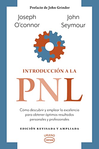 Introducción a la PNL: Cómo descubrir y emplear la excelencia para obtener óptimos resultados personales y profesionales (Vintage)