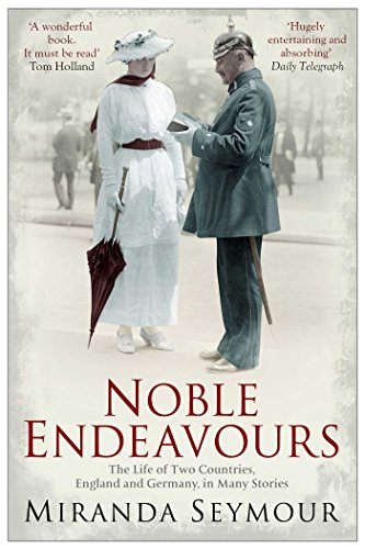Noble Endeavours: The life of two countries, England and Germany, in many stories von Simon & Schuster