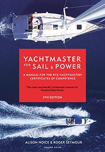 Yachtmaster for Sail and Power: A Manual for the RYA Yachtmaster® Certificates of Competence von Adlard Coles Nautical Press