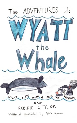 The Adventures of Wyatt the Whale: Wyatt Plays with a Pair of Puffins Near Pacific City, OR von Outskirts Press
