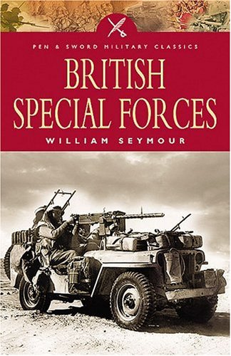 British Special Forces: The Story of Britain's Undercover Soldiers (Pen & Sword Military Classics, 66, Band 66)