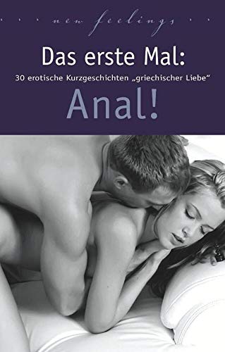 Das erste Mal: Anal!: 30 erotische Kurzgeschichten griechischer Liebe. von Carl Stephenson Verlag