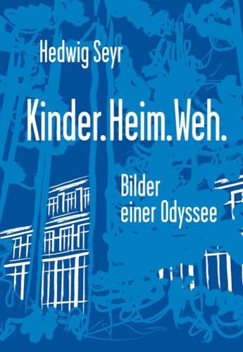Kinder.Heim.Weh.: Bilder einer Odyssee von Buchschmiede