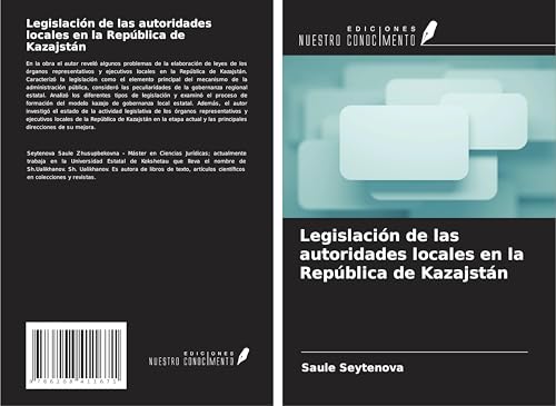 Legislación de las autoridades locales en la República de Kazajstán von Ediciones Nuestro Conocimiento