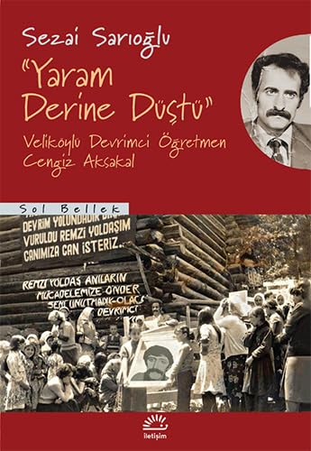 Yaram Derine Düştü: Veliköylü Devrimci Öğretmen Cengiz Aksakal von İletişim Yayınları