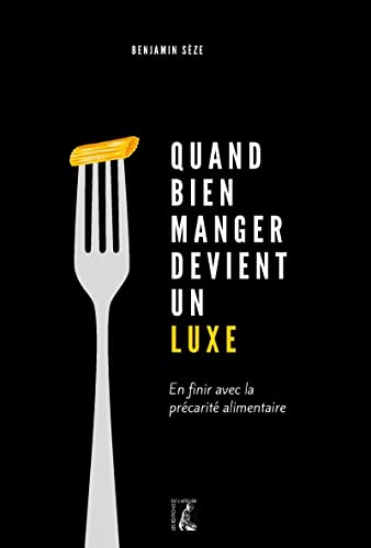 Quand bien manger devient un luxe - En finir avec la précari: En finir avec la précarité alimentaire