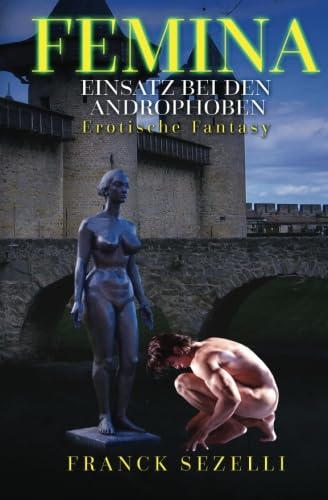 FEMINA. Einsatz bei den Androphoben: Erotische Fantasy FEMINA. Einsatz bei den Androphoben: Erotische Fantasy
