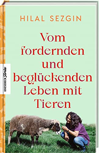 Vom fordernden und beglückenden Leben mit Tieren: -: - von Knesebeck