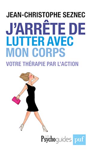 J'arrête de lutter avec mon corps: Votre thérapie par l'action von PUF