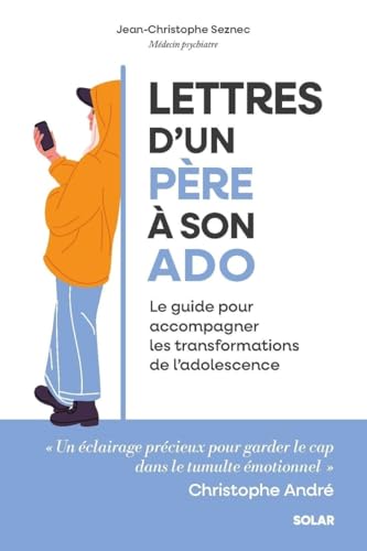 Lettres d'un père à son ado - Le guide pour accompagner les transformations de l'adolescence von SOLAR