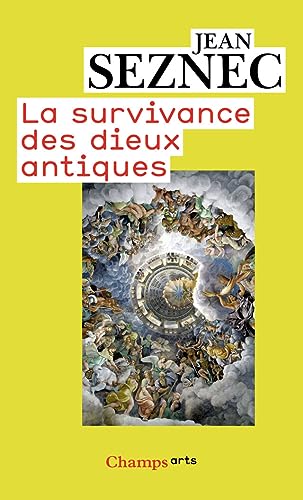 La survivance des dieux antiques: Essai sur le rôle de la tradition mythologique dans l'humanisme et dans l'art de la Renaissance La survivance des dieux antiques: Essai sur le rôle de la tradition mythologique dans l'humanisme et dans l'art de la Renaissance